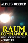 Raum-Commander - Alfred Bekker