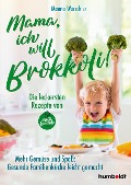 Cover-Bild zum Titel 'Mama, ich will Brokkoli!' von 'Moana Werschler'