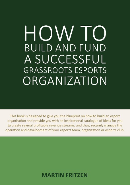 How to Build and Fund A Successful Grassroots Esports Organization - Martin Fritzen