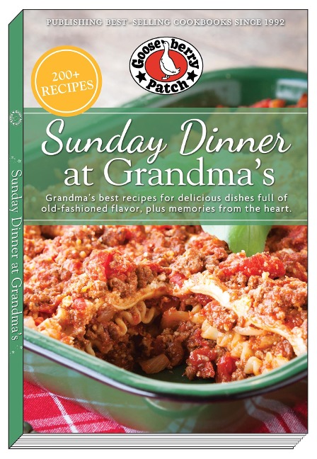 Sunday Dinner at Grandma's: Grandma's Best Recipes for Delicious Dishes Full of Old-Fashioned Flavor, Plus Memories from the Heart - Gooseberry Patch