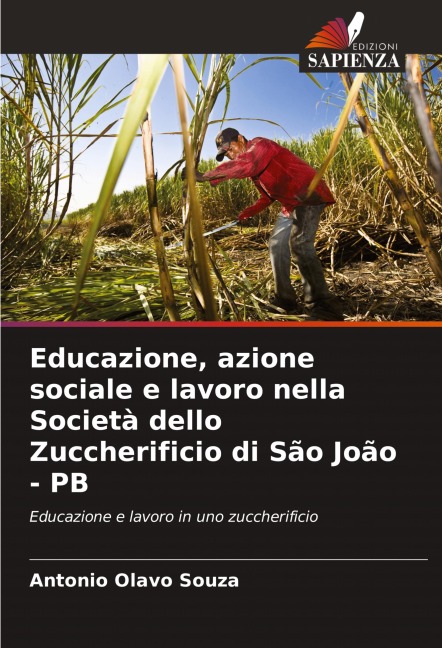 Educazione, azione sociale e lavoro nella Società dello Zuccherificio di São João - PB - Antonio Olavo Souza