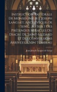 Cover-Bild zum Titel 'Instruction Pastorale De Monseigneur J. Joseph Languet, Archevêque De Sens, ... Au Sujet Des Prétendus Miracles Du Diacre De Saint-médard Et Des Convulsions Arrivées À Son Tombeau' von ''