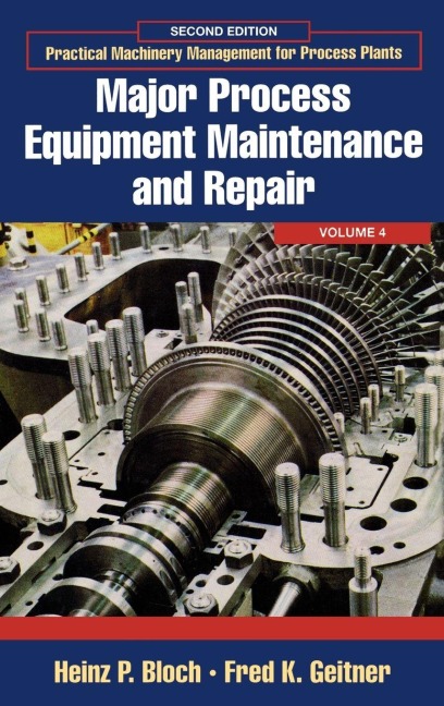 Practical Machinery Management for Process Plants - Heinz P. Bloch, Fred K. Geitner