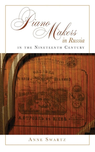 Piano Makers in Russia in the Nineteenth Century - Anne Swartz
