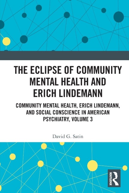 The Eclipse of Community Mental Health and Erich Lindemann - David G. Satin