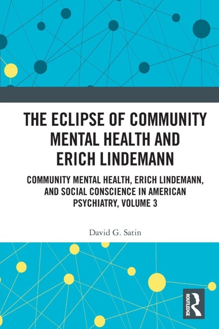 The Eclipse of Community Mental Health and Erich Lindemann - David G. Satin