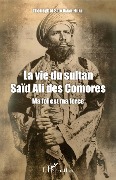 Cover-Bild zum Titel 'La vie du sultan Saïd Ali des Comores' von 'Said Omar-Hilali'