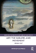 Cover-Bild zum Titel 'Art, the Sublime, and Movement' von 'Amanda Du Preez'