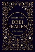 Cover-Bild zum Titel 'Robert Musil: Drei Frauen. Vollständige Neuausgabe' von 'Robert Musil'