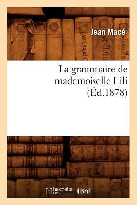 La Grammaire de Mademoiselle Lili (Éd.1878) - Jean Macé