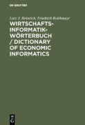 Cover-Bild zum Titel 'Wirtschaftsinformatik-Wörterbuch / Dictionary of Economic Informatics' von 'Lutz J. Heinrich, Friedrich Roithmayr'