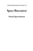 Cover-Bild zum Titel 'Space Buccaneer (The Patryk Spaceminson Chronicles, #1)' von 'Patryk Spaceminson'