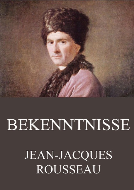 Bekenntnisse - Jean-Jacques Rousseau