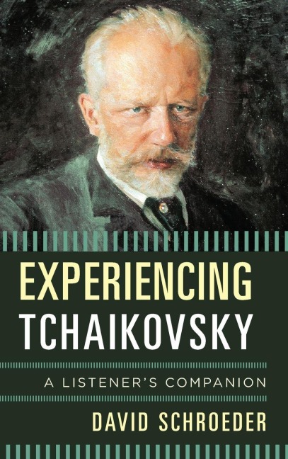 Experiencing Tchaikovsky - David Schroeder