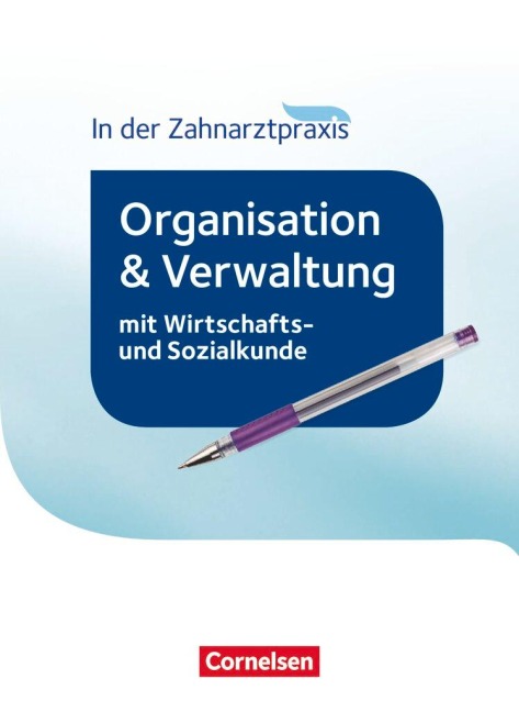 Zahnmedizinische Fachangestellte - Organisation und Verwaltung in der Zahnarztpraxis (mit Wirtschafts- und Sozialkunde). Schülerbuch - Albert Mergelsberg