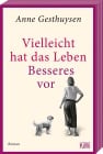  Vielleicht hat das Leben Besseres vor