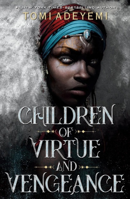 Children of Virtue and Vengeance - Tomi Adeyemi