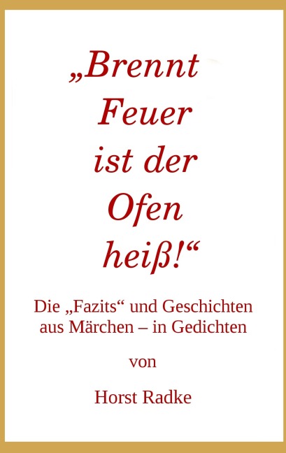 "Brennt Feuer ist der Ofen heiß!" - Horst Radke
