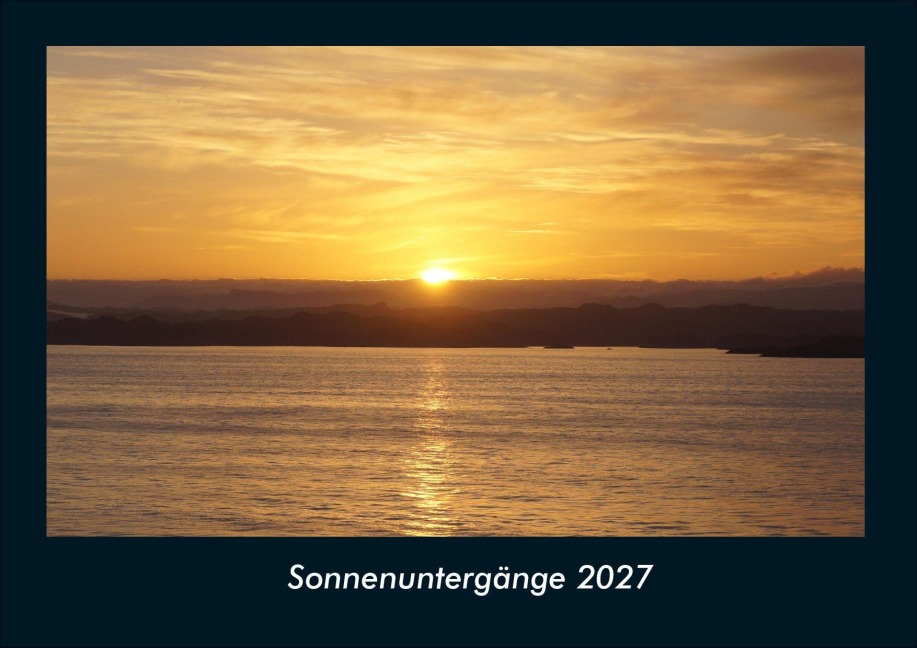 Sonnenuntergänge 2027 Fotokalender DIN A4 - Tobias Schmitt, Kevin Heber