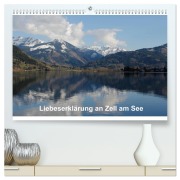Cover-Bild zum Titel 'Liebeserklärung an Zell am See (hochwertiger Premium Wandkalender 2026 DIN A2 quer), Kunstdruck in Hochglanz' von 'Anja Ruf'