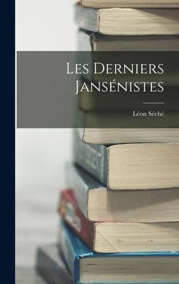 Les Derniers Jansénistes - Léon Séché
