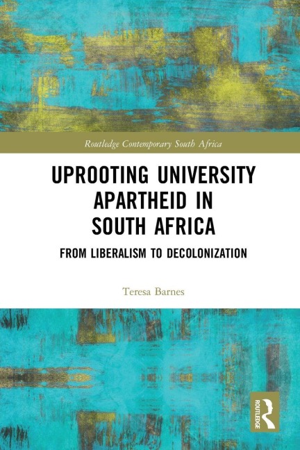 Uprooting University Apartheid in South Africa - Teresa Barnes