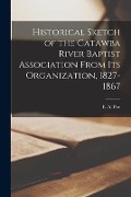 Cover-Bild zum Titel 'Historical Sketch of the Catawba River Baptist Association From Its Organization, 1827-1867' von ''