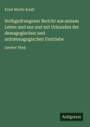Cover-Bild zum Titel 'Nothgedrungener Bericht aus seinem Leben und aus und mit Urkunden der demagogischen und antidemagogischen Umtriebe' von 'Ernst Moritz Arndt'