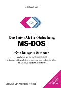 Cover-Bild zum Titel 'Die InterAktiv-Schulung MS-DOS »So fangen Sie an«' von 'Ekkehard Kaier'