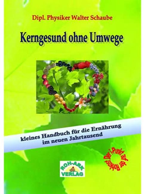 Kerngesund ohne Umwege - Walter Schaube