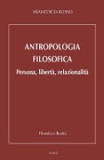 Antropologia filosofica. Persona, libertà, relazionalità - Francesco Russo