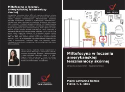 Cover-Bild zum Titel 'Miltefosyna w leczeniu ameryka¿skiej leiszmaniozy skórnej' von 'Maíra Catharina Ramos, Flávia T. S. Elias'