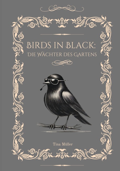 Birds in Black: Die Wächter des Gartens - Tina Müller