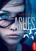 Cover-Bild zum Titel 'Ashes - Brennendes Herz' von 'Ilsa J. Bick'