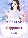 Cover-Bild zum Titel 'Let Go Is Also Happiness' von 'Qing Pi'