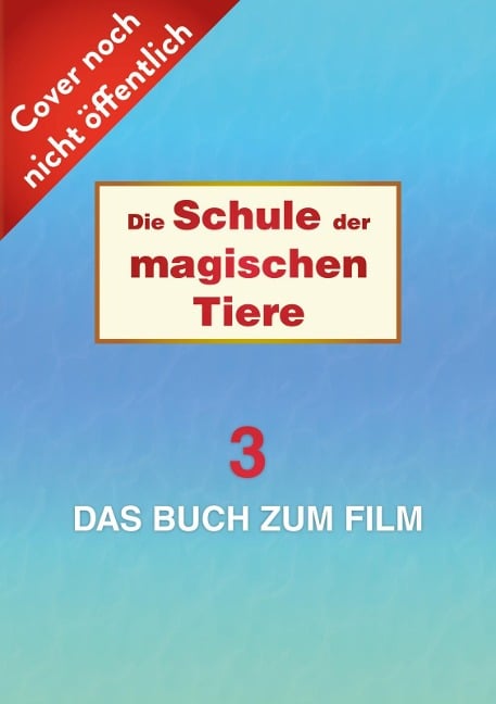 Die Schule der magischen Tiere 3: Das Buch zum Film - Margit Auer