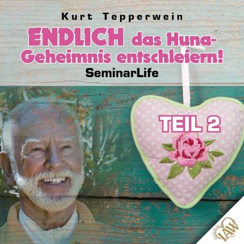Endlich das Huna-Geheimnis entschleiern! Seminar Life - Teil 2 - 
