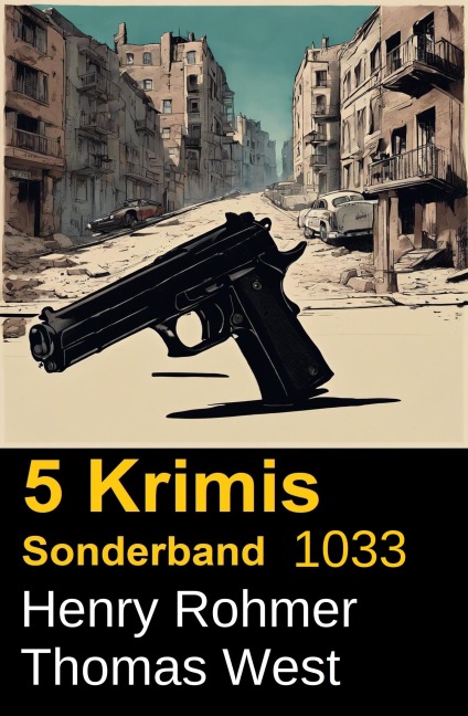 5 Krimis Sonderband 1033 - Henry Rohmer, Thomas West