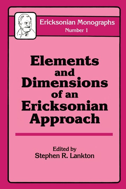 Elements And Dimensions Of An Ericksonian Approach - Stephen R. Lankton