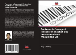 Cover-Bild zum Titel 'Facteurs influençant l'intention d'achat des consommateurs malaisiens via' von 'May Lee Ng'