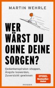 Cover-Bild zum Titel 'Wer wärst du ohne deine Sorgen?' von 'Martin Wehrle'