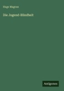 Cover-Bild zum Titel 'Die Jugend-Blindheit' von 'Hugo Magnus'