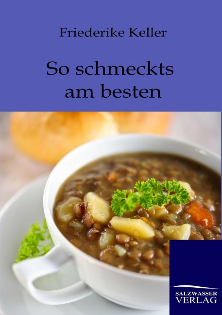 So schmeckts am besten - Friederike Keller