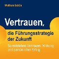 Cover-Bild zum Titel 'Vertrauen, die Führungsstrategie der Zukunft: So entstehen Vertrauen, Wirkung und persönlicher Erfolg' von 'Wolfram Schön'