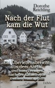 Nach der Flut kam die Wut - Ein Überlebensbericht aus dem Ahrtal und vom Versagen nach der Katastrophe - Erweiterte Neuauflage 2025 - Dorothe Reichling