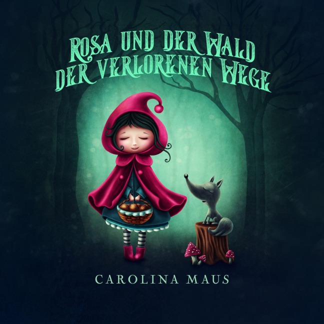 Rosa und der Wald der verlorenen Wege - Carolina Maus