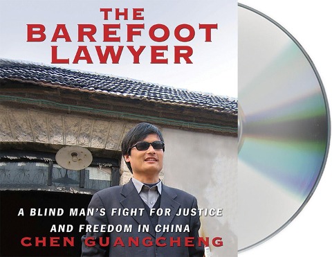 The Barefoot Lawyer: A Blind Man's Fight for Justice and Freedom in China - Chen Guangcheng