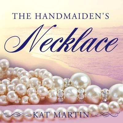 The Handmaiden's Necklace Lib/E - Kat Martin