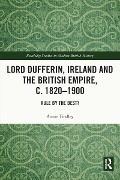 Cover-Bild zum Titel 'Lord Dufferin, Ireland and the British Empire, c. 1820-1900' von 'Annie Tindley'