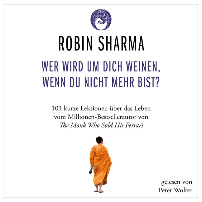 Wer wird um dich weinen, wenn du nicht mehr bist? - Robin Sharma